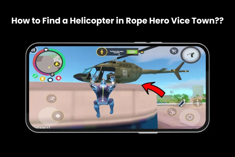 how to find a helicopter in rope hero